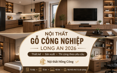 Nội thất gỗ công nghiệp Long An 2026: Giải pháp đẹp, bền, tối ưu chi phí cho nhà phố, căn hộ và văn phòng